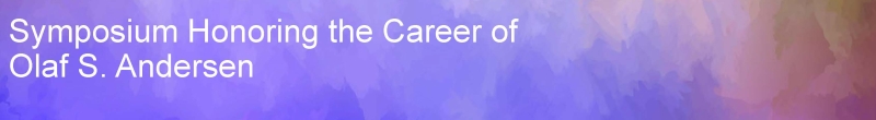 Banner reading: Symposium Honoring the Career of Olaf S. Andersen